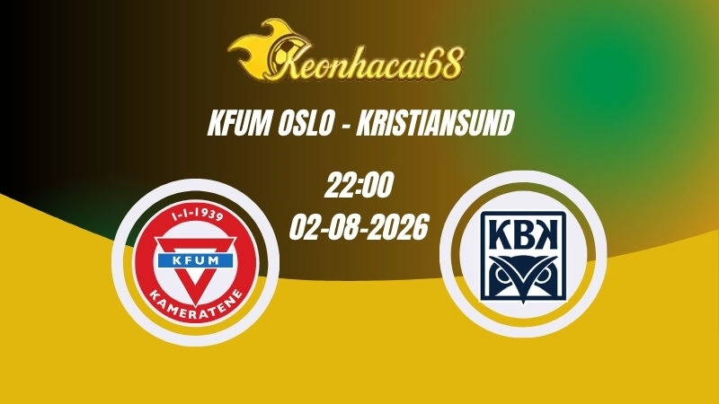 Soi kèo nhà cái KFUM Oslo vs Kristiansund – 22h00 02/08/2026 | VĐQG Na Uy